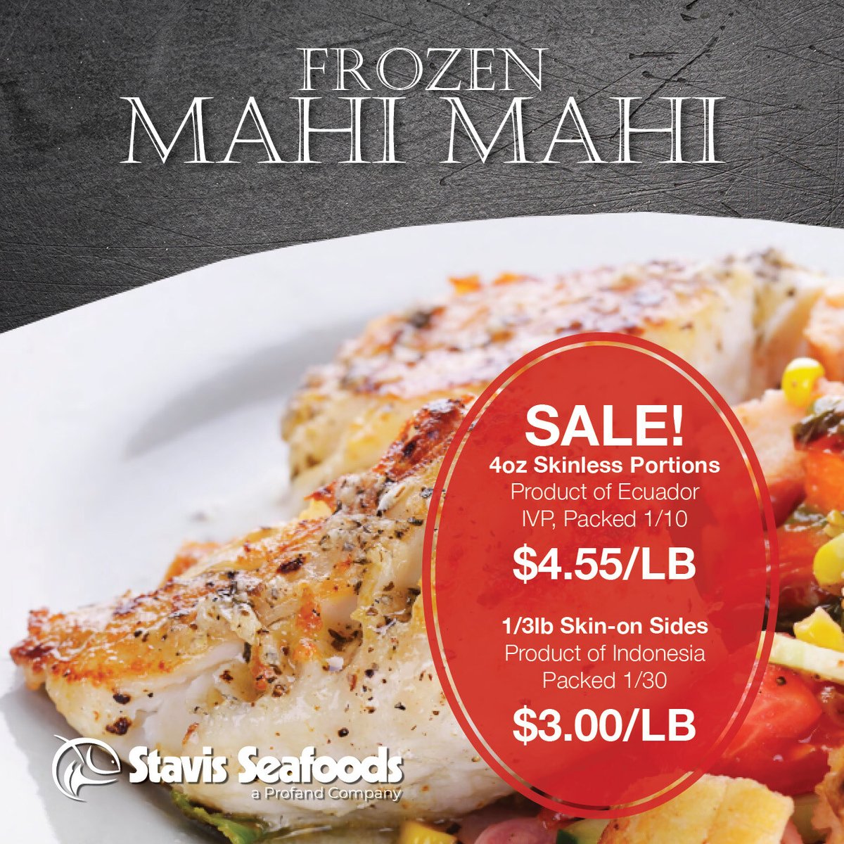 MAHI MAHI! SALE SALE!

Contact your Stavis sales rep or call (800) 390-5103 to order!