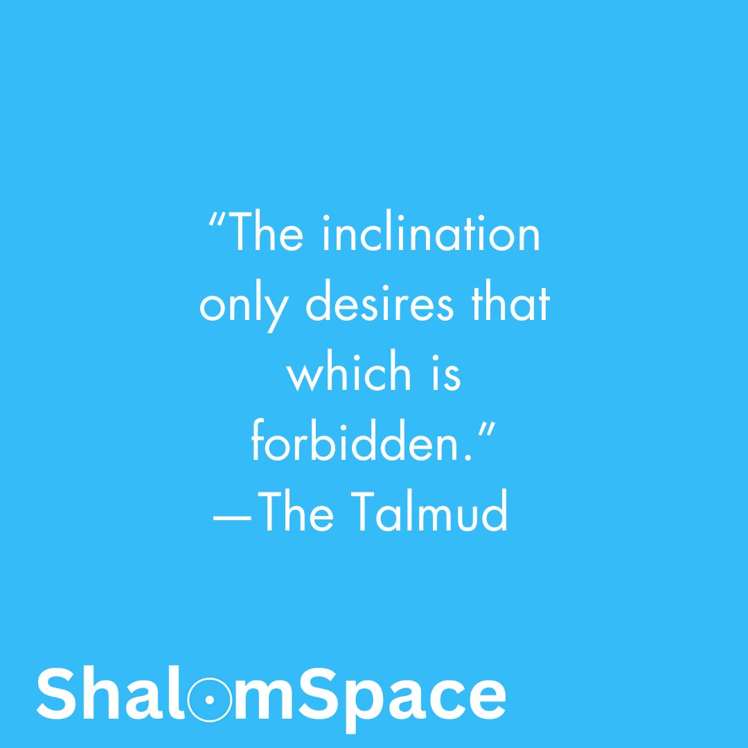 'The inclination only desires that which is forbidden.' -Jerusalem Talmud, Nedarim 9:1

#JewishandProud #Talmud #JewishMeditation #ShalomSpace #JewishCommunity #Jewishlife #JewishPrayer #InnerPeace #Meditation #JewishWisdom