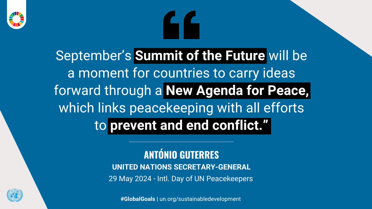 'September’s Summit of the Future will be a moment for countries to carry ideas forward through a New Agenda for Peace, which links peacekeeping with all efforts to prevent and end conflict.” @UN Secretary-General @AntonioGuterres Intl. day of Peacekeepers @UNPeacekeeping #PKDay