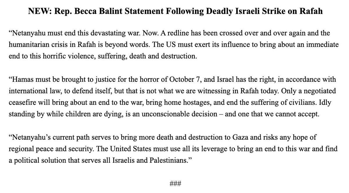 Progressive Jewish Rep. Becca Balint responds to the Rafah strike by calling for Netanyahu to 'end this devastating war. Now.' Urges the U.S. to 'use all its leverage to bring an end to this war and find a political solution that serves all Israelis and Palestinians.'