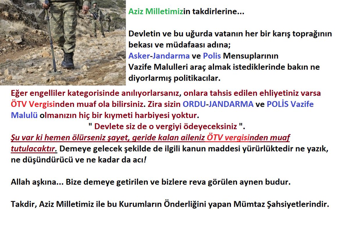 Sn. #ERDOĞAN (?)
#Asker-#Jandarma-#Polis Vazife Malulleri.
#AkParti-#MHP-#Cumhurİttifakı.
'ÖTV Vergisi' bizlerden alınamaz. 
Bu ahdevefa ve vatanseverlikle bağdaşmaz!