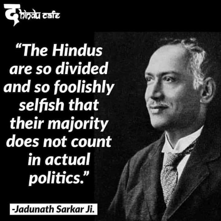 एक बंगाली विद्वान ने बहुत अच्छी बात कही है। 1948 में विभाजन के समय और पिछले 70 वर्षों में छद्म धर्मनिरपेक्षतावादियों द्वारा हिंदुओं के एकजुट न होने का पर्दाफाश किया गया... श्री जदुनाथ सरकार जी। 🙏