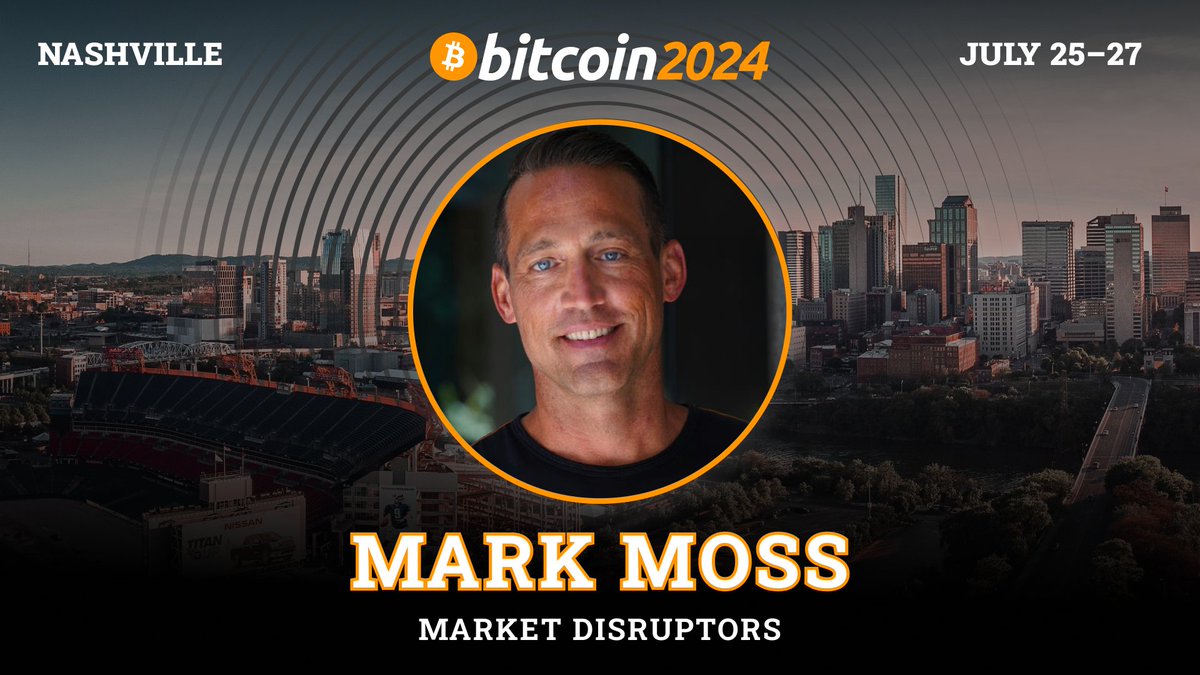 Announcing Mark Moss, Founder of Market Disruptors, as a Bitcoin 2024  speaker!