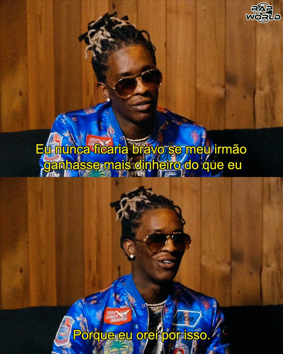 'Eu nunca ficaria bravo se meu irmão ganhasse mais dinheiro que eu.. Porque eu Orei pra isso'

- Young Thug 
Ano: (2019)