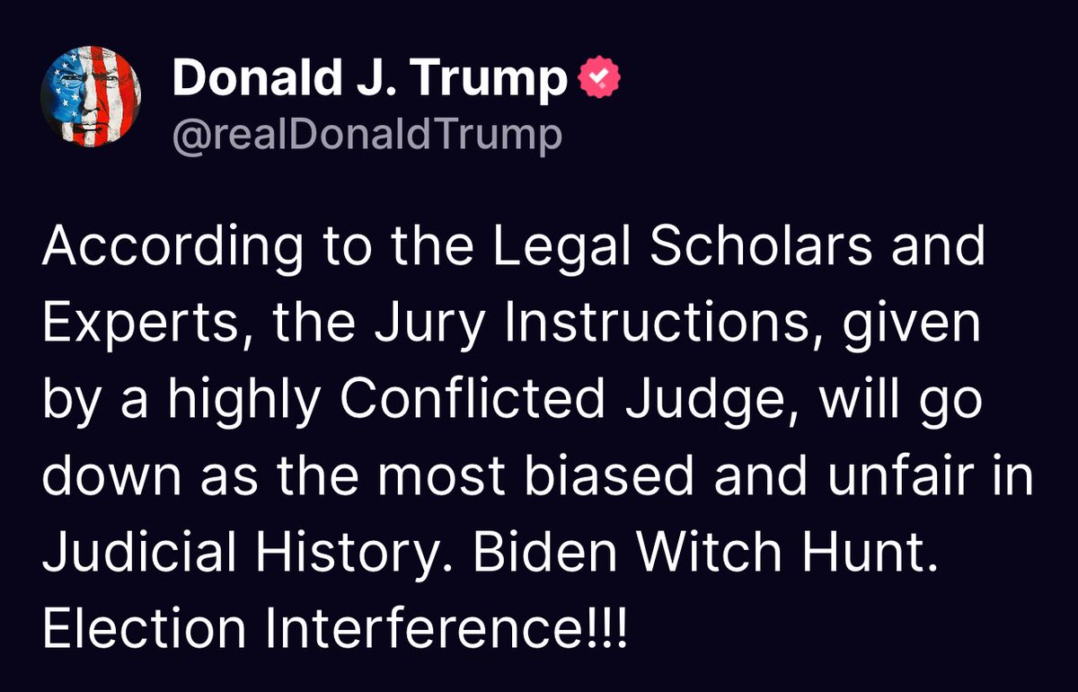 According to the Legal Scholars and Experts, the Jury Instructions, given by a highly Conflicted Judge, will go down as the most biased and unfair in Judicial History. Biden Witch Hunt. Election Interference!!! Donald Trump Truth Social 02:17 PM EST 05/29/24