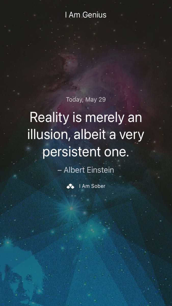 Reality is merely an illusion, albeit a very persistent one. – #AlbertEinstein #iamsober