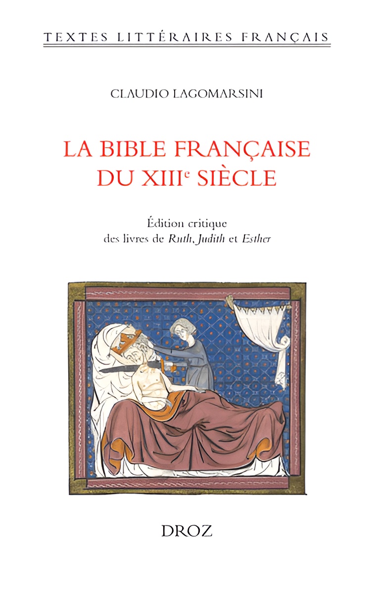 La Bible française du XIIIe siècle. Édition critique des livres de Ruth, Judith et Esther, ed. Claudio Lagomarsini (Librairie Droz, May 2024) facebook.com/MedievalUpdate… droz.org/europe/product… #medievaltwitter #medievalstudies #medievalbible