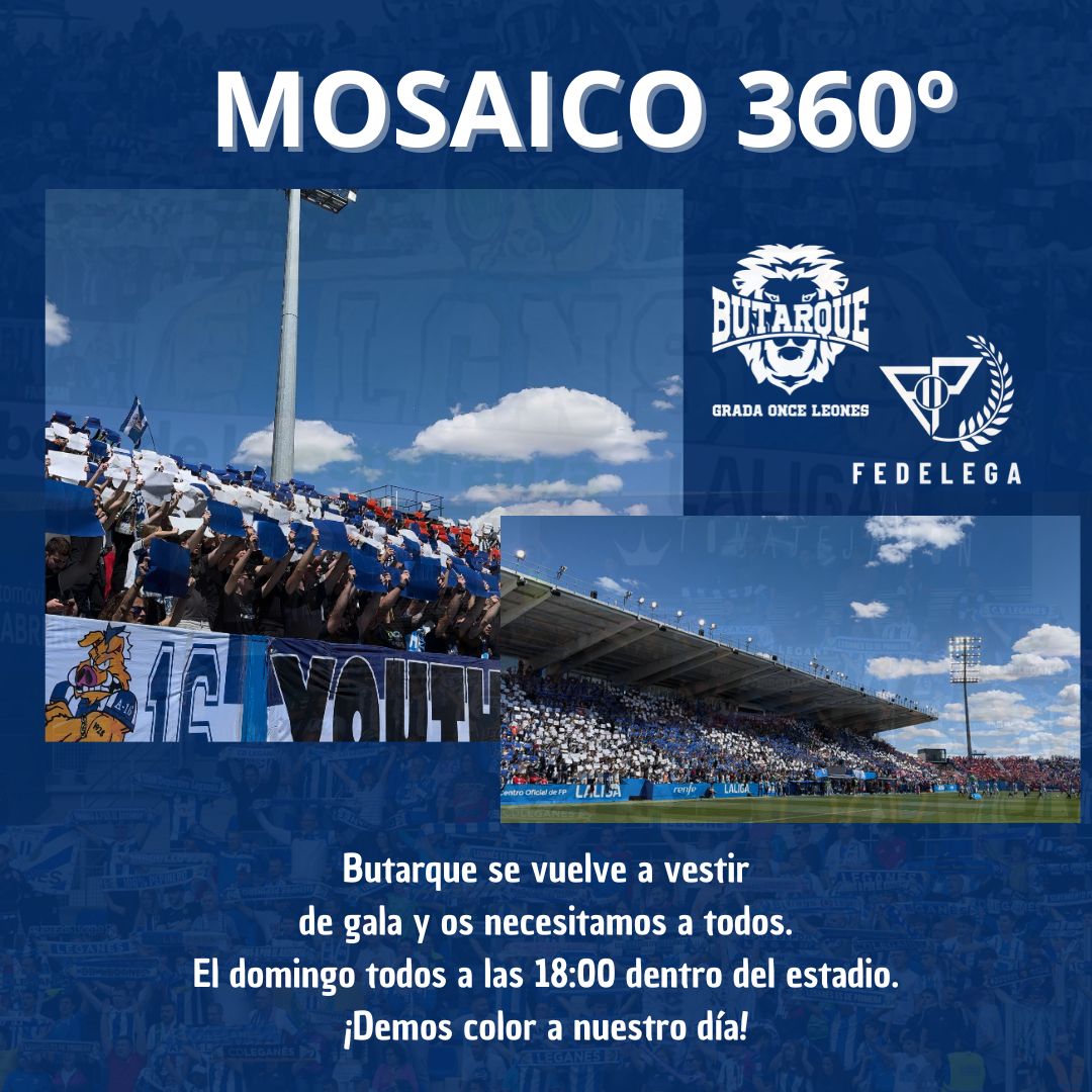 MOSAICO 360° || Convocamos a todo Butaque para que vuelva a lucir con sus mejores galas. Todos a las 18:00 dentro del estadio. #SueñaLeganes #RugeButarque