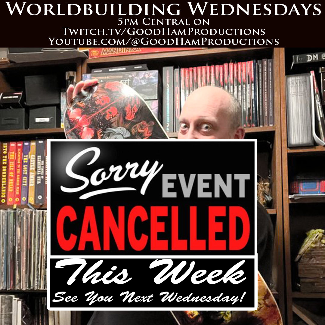 Worldbuilding Wednsday Stream this week is postponed.  We look forward to catching up with you next week starting with S2E4!