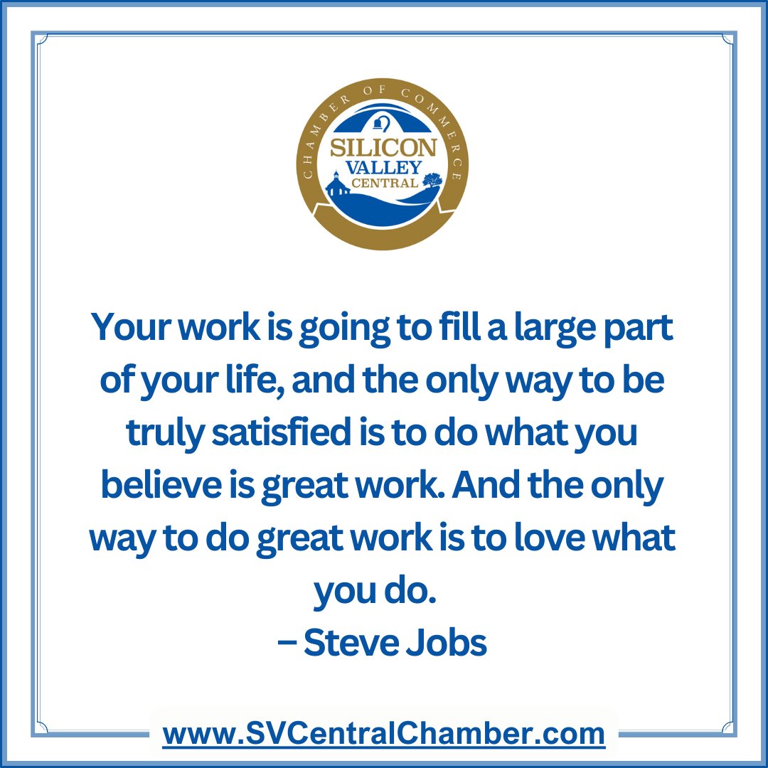 Your work will fill a large part of your life, and the only way to be truly satisfied is to do great work. The only way to do great work is to love what you do-#SteveJobs Why Jobs emphasized this: tinyurl.com/SVCCC-Success  #SVCChamber #SVCCC #successquotes #success #MeaningfulMay