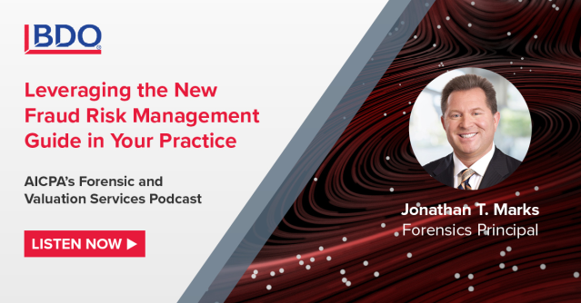 BDO's Jonathan T. Marks discusses how to leverage the new Fraud Risk Management Guide in this episode from AICPA’s Forensic and Valuation Services Podcast. Listen. #FraudRisk #RiskManagement dy.si/1oU9K