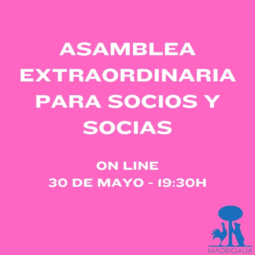 Convocamos a los socios y socias de Madrigalia a la Asamblea General Extraordinaria que se celebrará el día 30 de mayo a las 19h30, en segunda convocatoria a las 20h00 a través de un enlace que habréis recibido por correo. Consultad vuestro buzón para conocer los temas que se a…