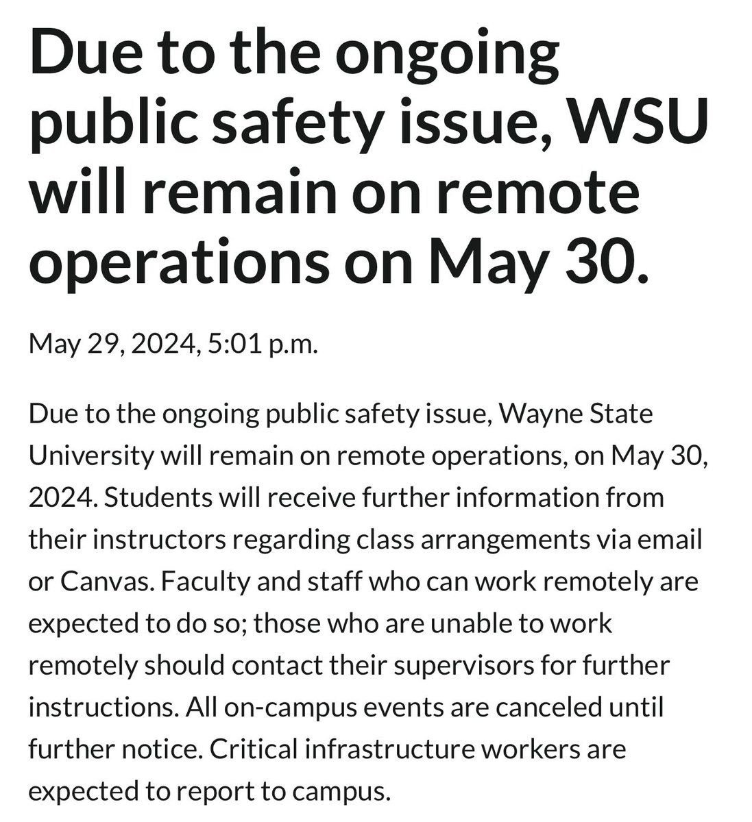 Wayne State University announces they will remain on remote operations “Due to the ongoing public safety issue”, with all on-campus events canceled until further notice The university announced a transition to remote operations early Tuesday morning, and all on-campus events
