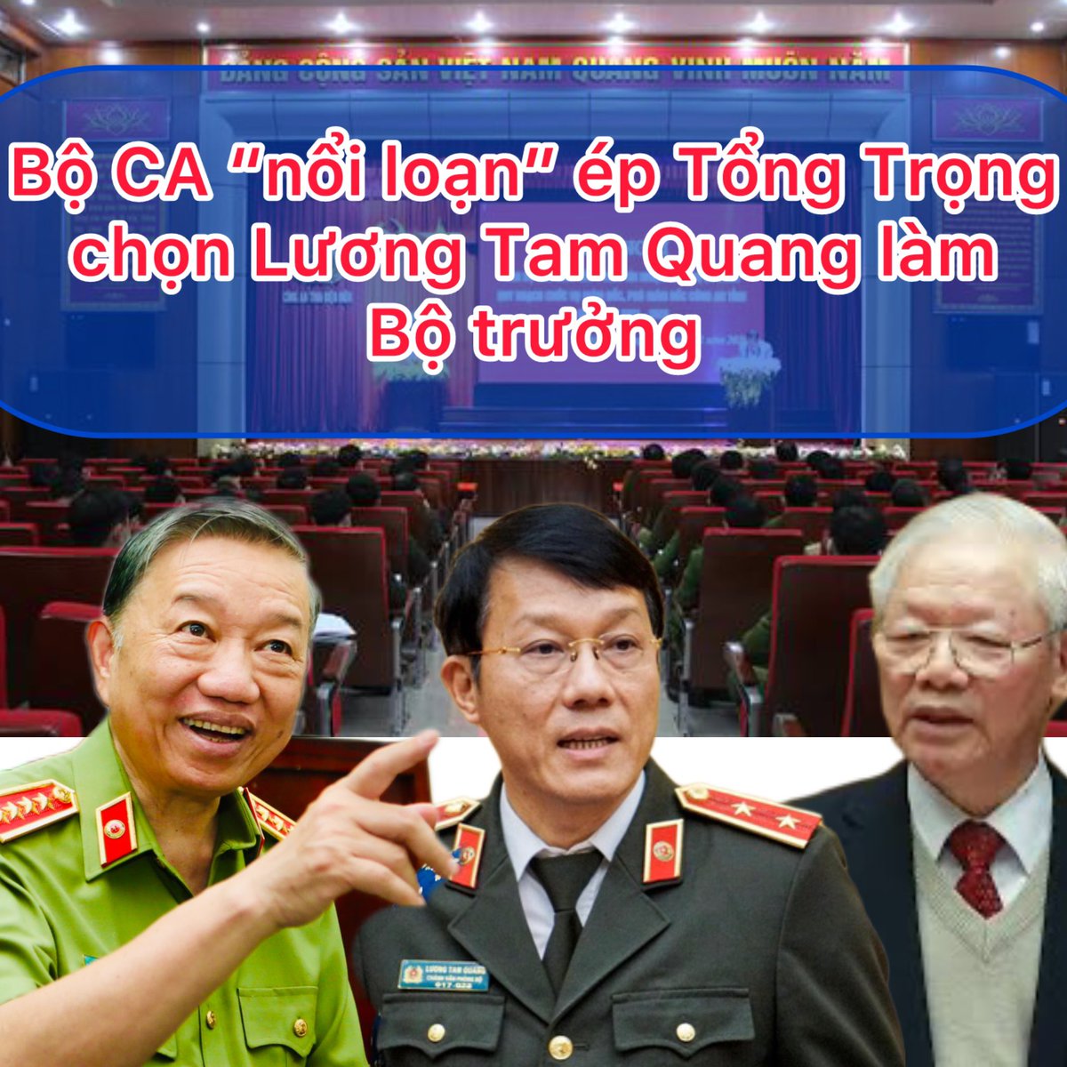 Bộ công an “NỔI LOẠN” ép Tổng Trọng chọn Lương Tam Quang làm Bộ Trưởng Ngày 28/5/2024, Bộ CA đã triệu tập hội nghị cán bộ chủ chốt gồm giám đốc CA các tỉnh thành phố và các Cục trưởng của Bộ CA. Trong hội nghị này, các quan chức hàng đầu của Bộ CA