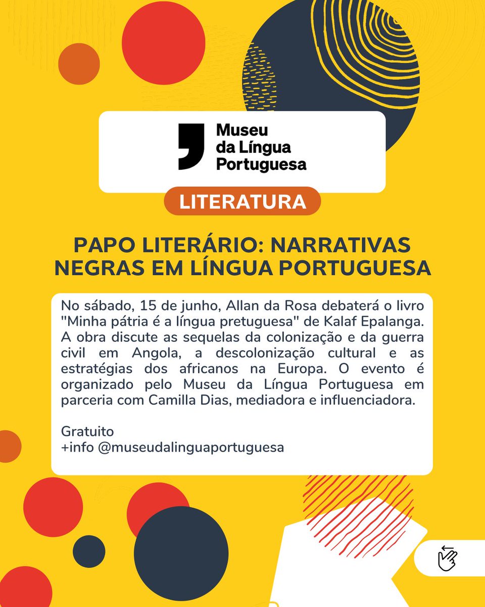 📌 Literatura - Papo Literário: Narrativas Negras em Língua Portuguesa 

No sábado, 15 de junho, Allan da Rosa debaterá o livro "Minha pátria é a língua pretuguesa" de Kalaf Epalanga. 

Gratuito
+info @museudalinguaportuguesa