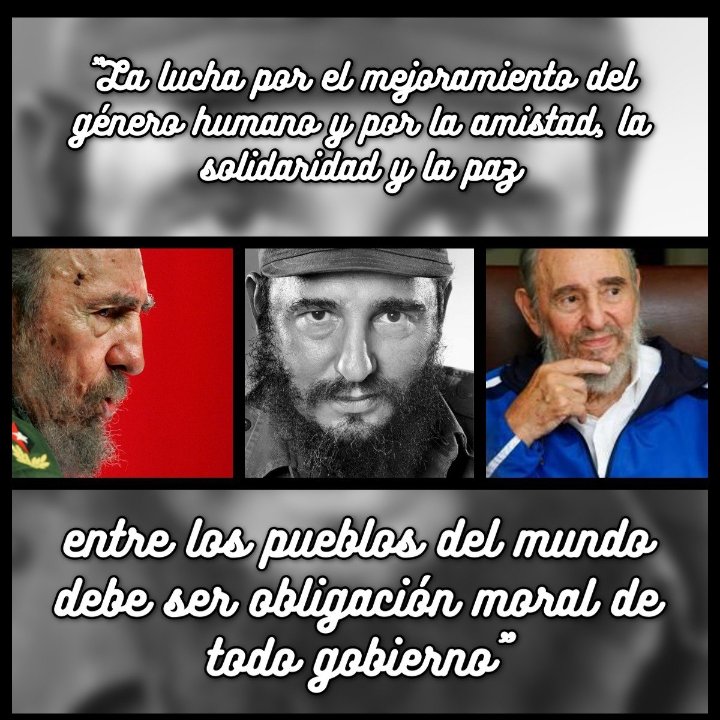 🇨🇺“La lucha por el mejoramiento del género humano y por la amistad, la solidaridad y la paz entre los pueblos del mundo debe ser obligación moral de todo gobierno.” #FidelPorSiempre #ComandanteEnJefe #SoldadoDeIdeas #Cuba
