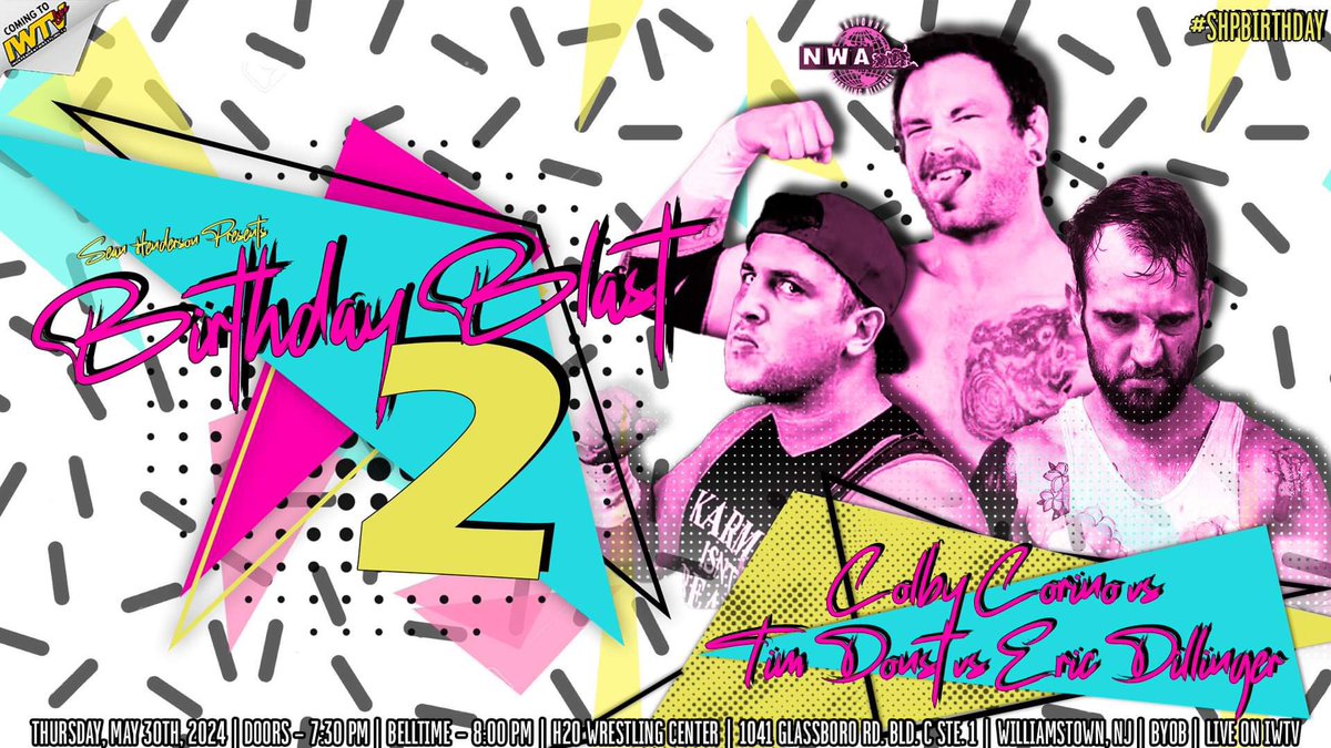 *Confirmed for Thursday May 30th in Williamstown NJ* *NEW MAIN EVENT* ULTRAVIOLENT RULES COLBY CORINO VS TIM DONST VS ERIC DILLINGER Tix $30 Doors @ 7:30pm Bell @ 8pm SHP Birthday Blast 2 Thursday May 30th H2O Wrestling Center 1041 Glassboro Rd Williamstown NJ LIVE ON IWTV