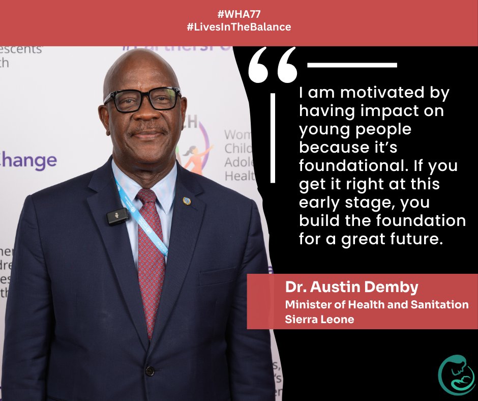 We recently caught up with Dr. @DembyAustin, Minister of Health for Sierra Leone, at the #LivesInTheBalance ministerial event at #WHA77. He told us what motivates him to advocate for maternal, newborn and child health: positively impacting our youth. cc @PMNCH #PartnersForChange