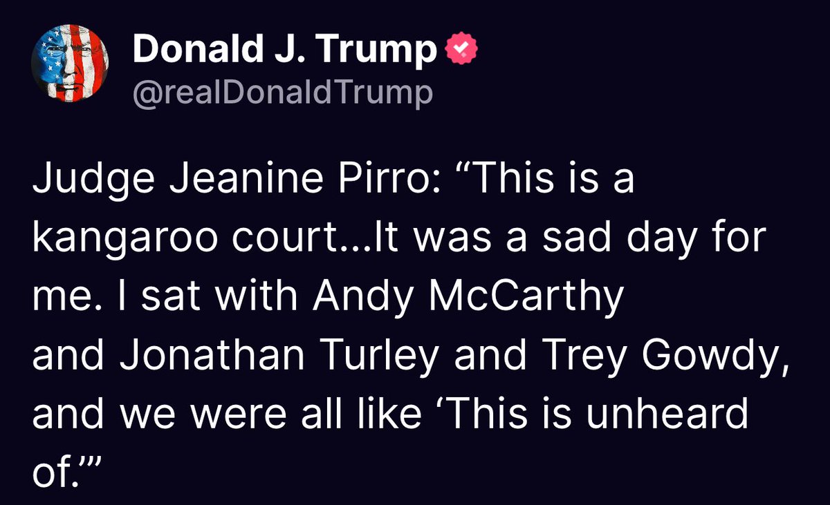 Judge Jeanine Pirro: “This is a kangaroo court…It was a sad day for me. I sat with Andy McCarthy and Jonathan Turley and Trey Gowdy, and we were all like ‘This is unheard of.’” Donald Trump Truth Social 07:11 PM EST 05/29/24