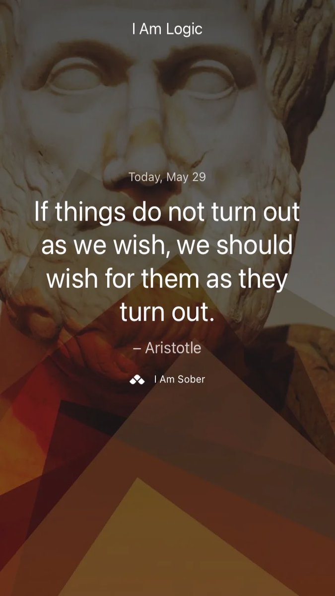If things do not turn out as we wish, we should wish for them as they turn out. – #Aristotle #iamsober