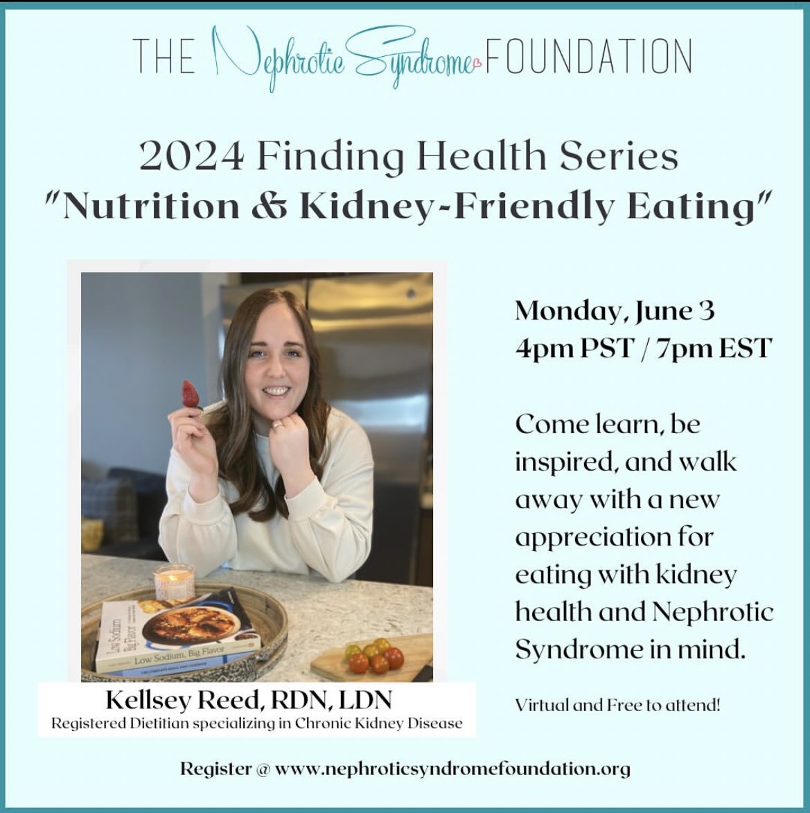 This session will include a special presentation from Kellsey Reed (RDN, LDN), Registered Dietitian specializing in Chronic Kidney Disease. 
Session is THIS coming Monday, 6/3 4pm PST / 7pm EST. Virtual and free to attend. Sign up now! nephroticsyndromefoundation.org