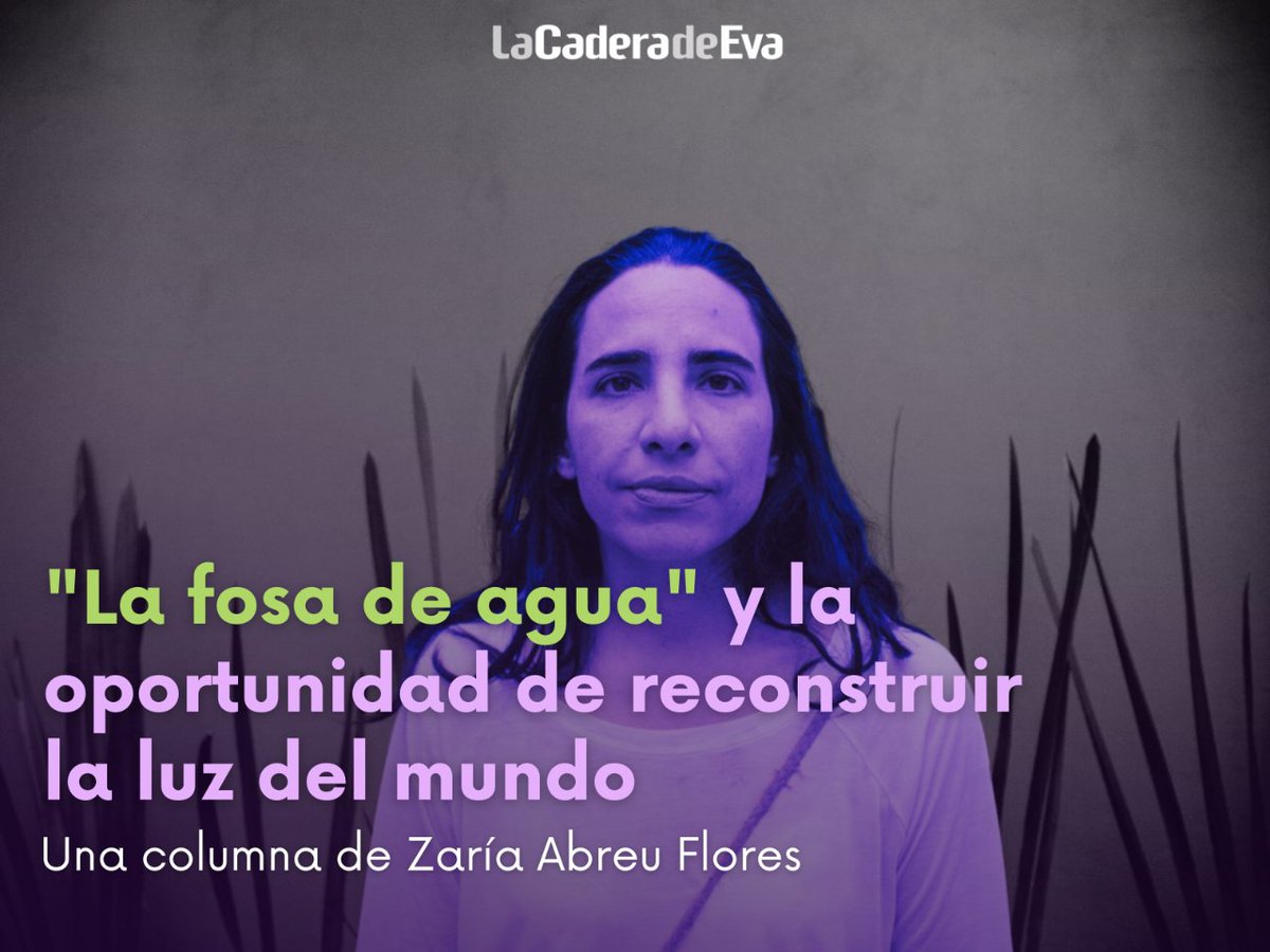 Para @ZariaAbreuF ‘La fosa de agua’ de @lydicar es “uno de los libros que más me ha removido, un libro que una agradece pero desea que no fuera necesario”.

Lee la columna de Zaría sobre ‘La fosa de agua’. i.mtr.cool/jyfgncvzqk