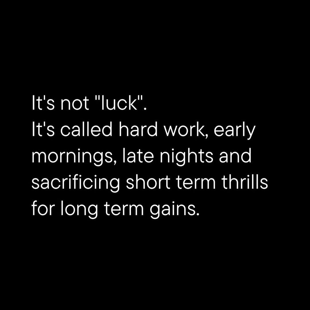 It’s not luck, it’s called doing what 99% won’t do.