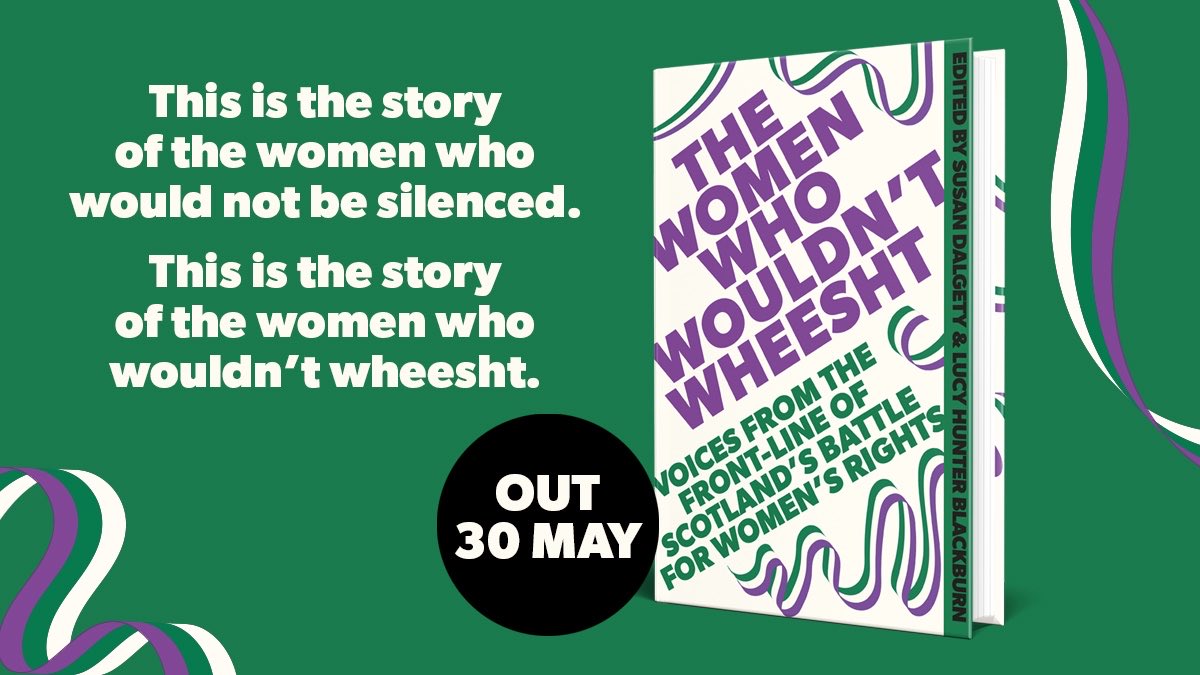 Out today! ‘The Women Who Wouldn’t Wheesht’ is a collection of essays from women who’ve been battling for women’s rights in Scotland (including me).
