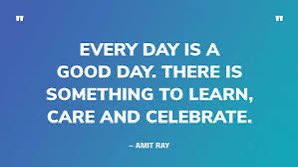 Good morning dear friends and welcome to a great Thursday. As the quote says there is always something to learn and celebrate. Have a great day all and take care .