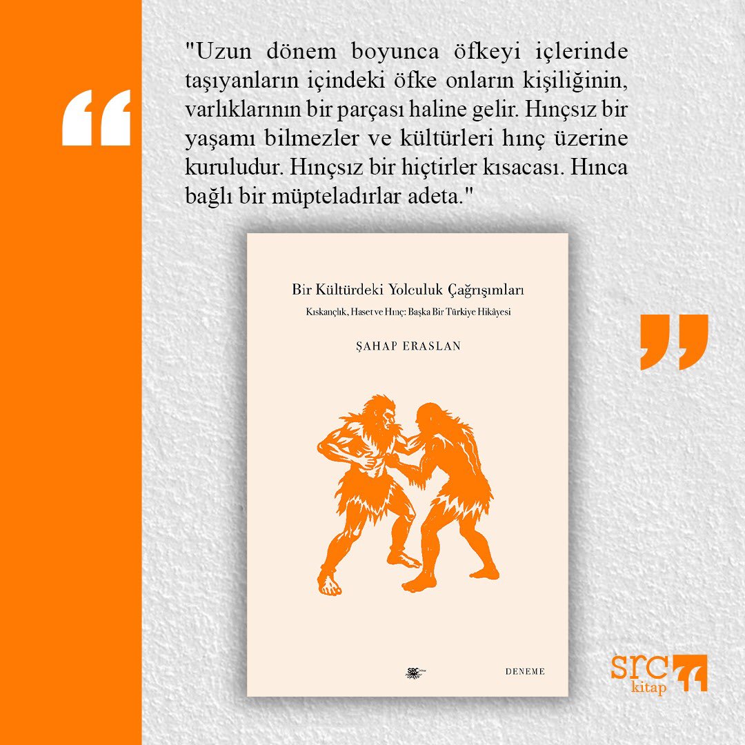 'Uzun dönem boyunca öfkeyi içlerinde taşıyanların içindeki öfke onların kişiliğinin, varlıklarının bir parçası haline gelir. Hınçsız bir yaşamı bilmezler ve kültürleri hınç üzerine kuruludur. Hınçsız bir hiçtirler kısacası. Hınca bağlı bir müpteladırlar adeta.' #srcyayin