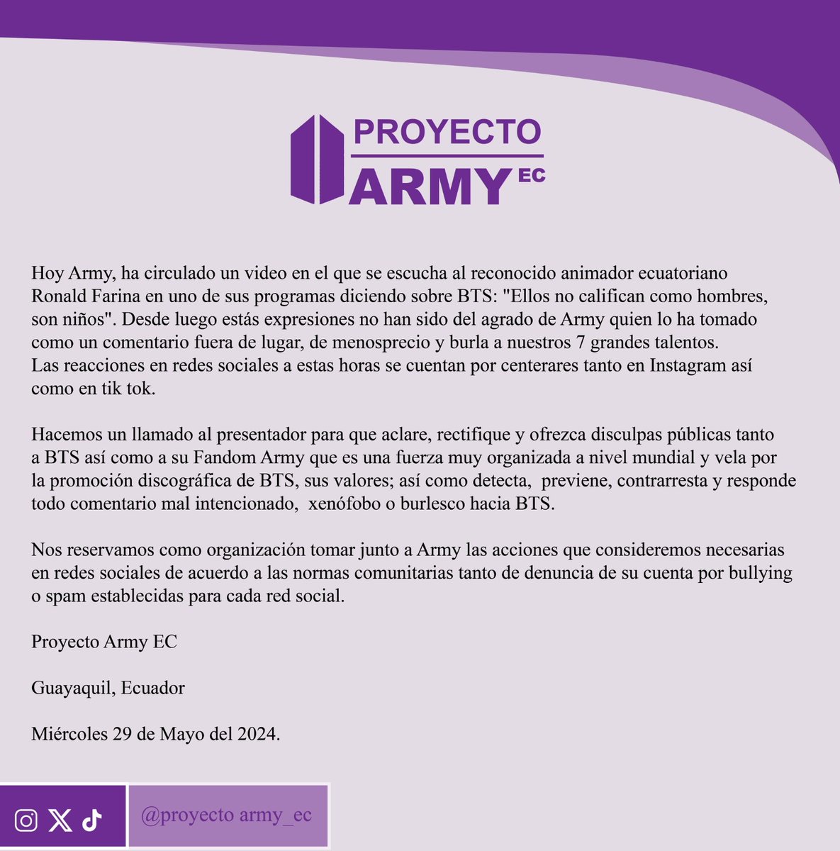 ProyectoArmy_ec's tweet photo. 🟣COMUNICADO OFICIAL🟣
Proyecto Army Ec y #Army (Fandom de BTS) rechazamos los comentarios emitidos por el presentador @RonaldFarina en dicho programa de la televisora Ecuatoriana @teleamazonasec
Esperamos tu rectificación y disculpas públicas.
Proyecto Army Ec
#BTSrespect https://t.co/ued8CgAjIa