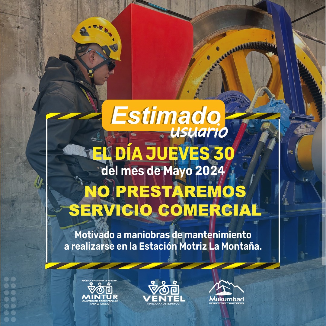 Estimado Usuario, este Jueves 30 de Mayo.

En nuestro Sistema de Teleféricos Mukumbarí, no prestaremos Servicios Comerciales, motivado a las maniobras de mantenimiento a realizarse en la Estación Motriz “La Montaña”.
<a href="/NicolasMaduro/">Nicolás Maduro</a>
<a href="/AliErnesto32/">Alí Ernesto Padrón Paredes</a> 
<a href="/victorcrepano/">Víctor Cruz</a> 
<a href="/rromero0913/">romulo romero</a>