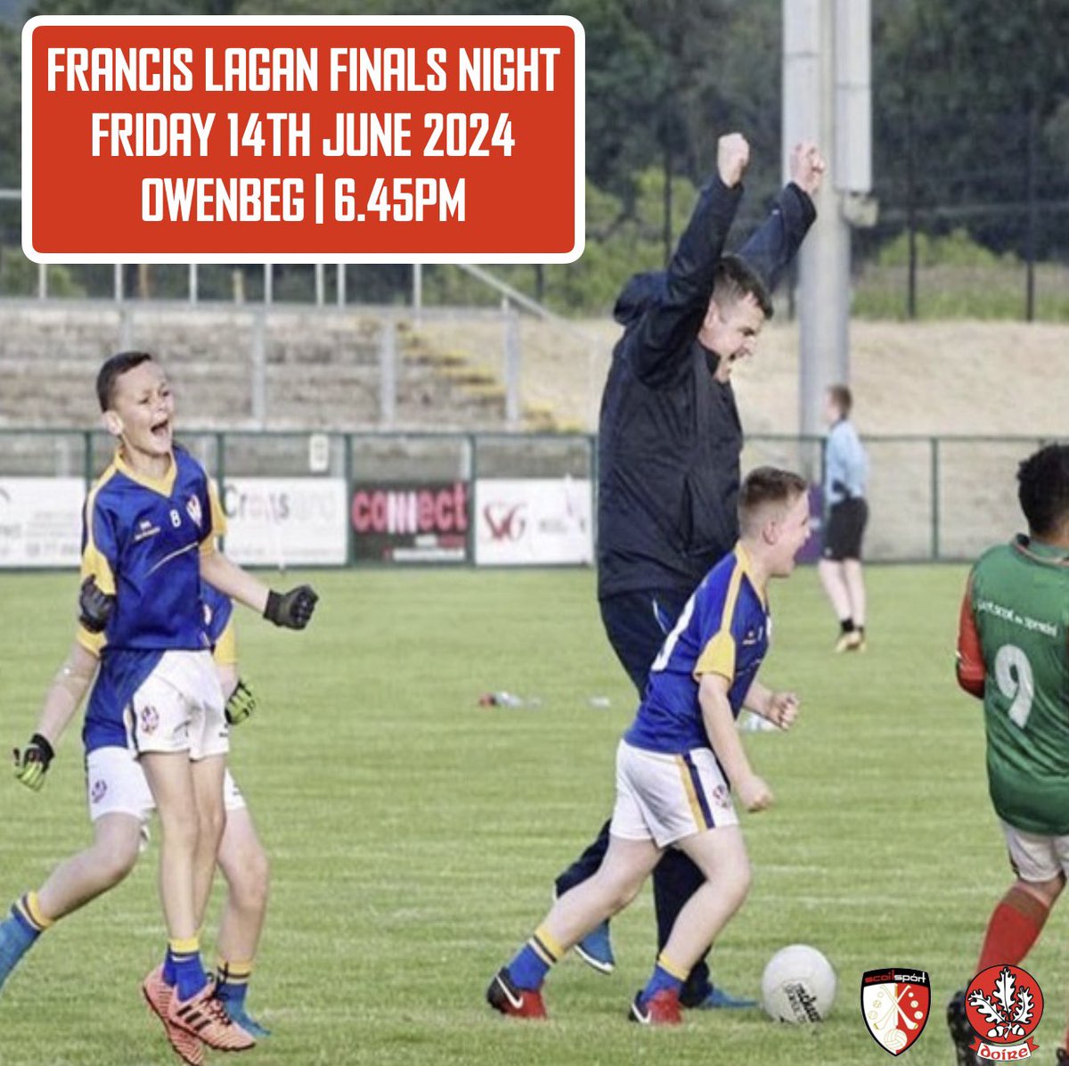 Looking forward to our Francis Lagan Finals Night on Friday 14th June at Owenbeg at 6.45pm.

Our boys’ football regional county finalists come together in the all-county finals on what promises to be a great night of football.

<a href="/Doiregaa/">Derry GAA</a> 
<a href="/WattyGrahamsGAA/">CLG Watty Graham, Gleann</a> 
<a href="/cnambnaisiunta/">Cumann na mBunscol</a>