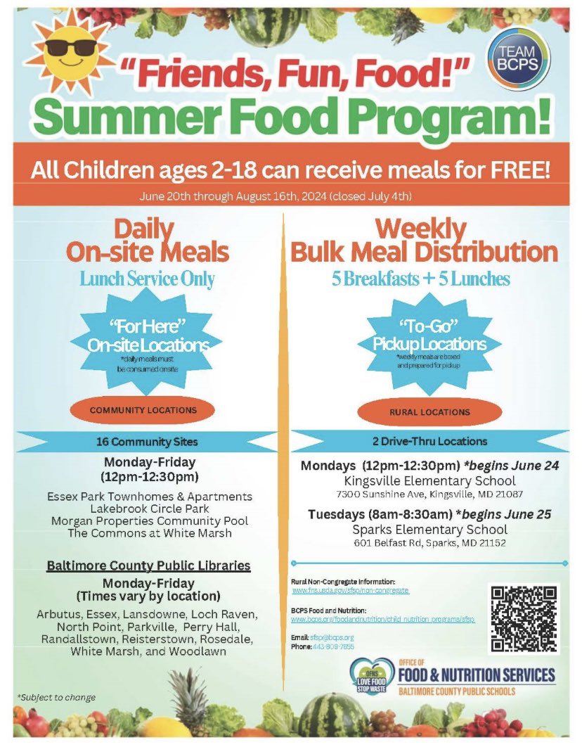 BCPS SUMMER MEALS!
The only eligibility requirement is that the child is between the ages of 2 and 18. You will be asked to provide the age of your child and where they attend school. Your child does not need to be in the car. You do not need to live in the area to get meals.