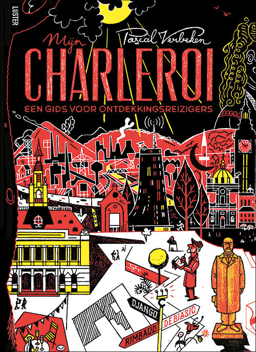 Een nieuw avontuur in de stad waar schoonheid altijd bizar is: ,Mijn Charleroi. Een gids voor ontdekkingsreizigers.' Met foto's van Jelle Vermeersch, covertekening Bart De Keyser. Uit: 20 september.