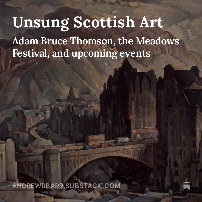 Andrew Redmond Barr (@andrewrbarr) on Twitter photo Unsung Scottish art. My thoughts on the new Adam Bruce Thomson exhibition at #Edinburgh's City Art Centre. <a href="/EdinCulture/">Edinburgh Museums</a> 🎨
andrewrbarr.substack.com/p/unsung-scott… Unsung Scottish art. My thoughts on the new Adam Bruce Thomson exhibition at #Edinburgh's City Art Centre. <a href="/EdinCulture/">Edinburgh Museums</a> 🎨
andrewrbarr.substack.com/p/unsung-scott…