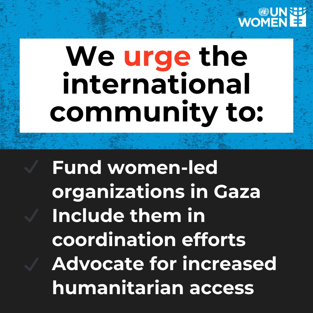 We urge the international community to: 
✅ Fund women-led organizations in #Gaza 
✅ Include them in all coordination efforts for an effective &amp; inclusive response 
✅  Advocate for increased humanitarian access 

Our new Gender Alert: unwo.men/pV6850ScIxF