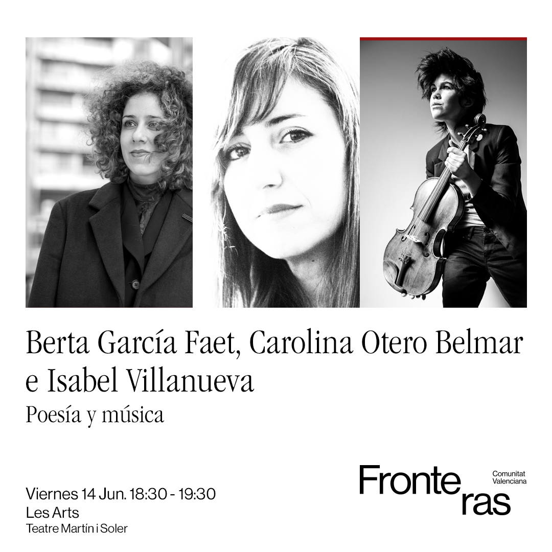 Mañana, recito en Les Arts, en el seno del Festival Fronteras, junto a Berta García Faet e Isabel Villanueva.
Entrada libre y sin reserva hasta completar aforo.
¡Os esperamos!