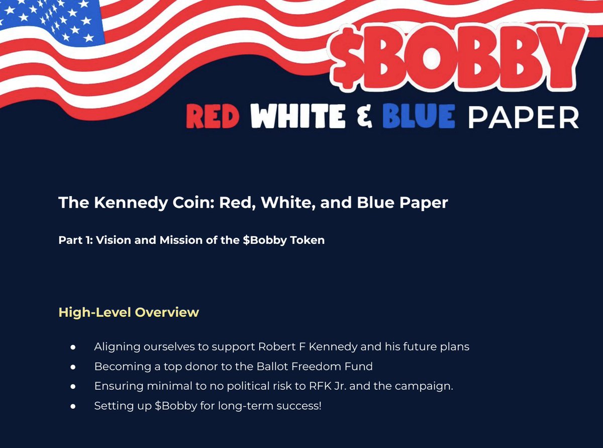 BobbyForAll's tweet photo. OUR (RED) WHITE (AND BLUE) PAPER IS HERE! 🇺🇸

We’re excited for a whole new chapter at $BOBBY. In this paper, read about our vision and future plans for the Kennedy memecoin.

Now with the Kennedy Legal Defense Fund, we can make major contributions to his causes with our tax revenue! This is a major update for our community and a serious step towards GETTING BOBBY IN THE WHITEHOUSE!

Our community plans to stand by RFK Jr. for decades to come as he fights corrupt systems and speaks truth to power.  

For now (and well into the future) our tax revenue will have a direct impact on his causes: Children’s Health Defense, contributing towards his legal defense fund, or in any other way we are needed.

This whitepaper also delves into our philosophy that $BOBBY is the beginning of a PolitiFi Revolution - changing the name of the game when it comes to political activism, grassroots campaigning, and real-world impact!

CLICK HERE TO READ! 👇
https://t.co/61JklCxylK