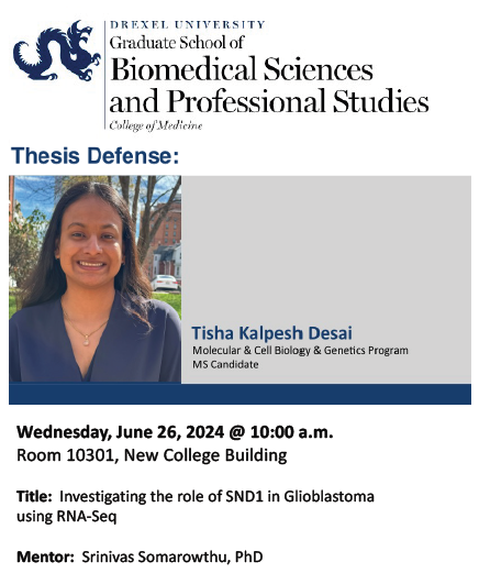 DrexelMCBG (@drexelmcbg) on Twitter photo Thesis Defense 🧬
Tisha Kalpesh Desai
MS candidate <a href="/DrexelMcbg/">DrexelMCBG</a> <a href="/Drexel_med_grad/">DrexelMedGrad</a>
Wednesday, June 26, 10 AM
NCB Room 11101
Investigating the role of SND1 in Glioblastoma
using RNA-Seq
Mentor: Sri Somarowthu, PhD <a href="/DrexelBiochem/">Drexel Biochemistry & Molecular Biology</a> <a href="/DrexelMedicine/">Drexel University College of Medicine</a> Thesis Defense 🧬
Tisha Kalpesh Desai
MS candidate <a href="/DrexelMcbg/">DrexelMCBG</a> <a href="/Drexel_med_grad/">DrexelMedGrad</a>
Wednesday, June 26, 10 AM
NCB Room 11101
Investigating the role of SND1 in Glioblastoma
using RNA-Seq
Mentor: Sri Somarowthu, PhD <a href="/DrexelBiochem/">Drexel Biochemistry & Molecular Biology</a> <a href="/DrexelMedicine/">Drexel University College of Medicine</a>
