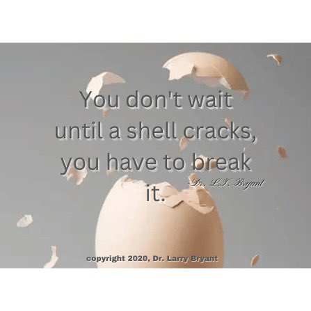 Drlt_'s tweet photo. “You don’t wait until a shell cracks, you have to break it.” ~ Dr. L.T. Bryant  #inspirationalquotes #inspiration #quotes #dailyquotes #motivation #motivationalquotes #life #lifequotes #proverbs #deepquotes #deepthoughts #thinkaboutit #dontwait #breakit https://t.co/FRNvOjV0TT