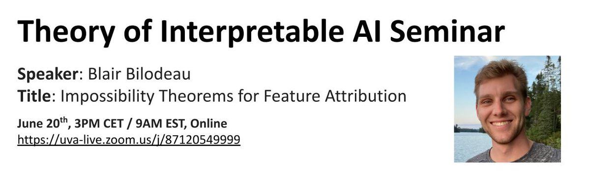 Suraj Srinivas (@suuraj) on Twitter photo Join us next week (June 20) for the Theory of Interpretable AI seminar series, where <a href="/blairbilodeau/">Blair Bilodeau</a> will discuss the ** fundamental theoretical limitations ** of attribution methods and its implications for interpretability!
🌐tverven.github.io/tiai-seminar/
<a href="/ML_Theorist/">Michal Moshkovitz</a> <a href="/tverven/">Tim van Erven</a> Join us next week (June 20) for the Theory of Interpretable AI seminar series, where <a href="/blairbilodeau/">Blair Bilodeau</a> will discuss the ** fundamental theoretical limitations ** of attribution methods and its implications for interpretability!
🌐tverven.github.io/tiai-seminar/
<a href="/ML_Theorist/">Michal Moshkovitz</a> <a href="/tverven/">Tim van Erven</a>