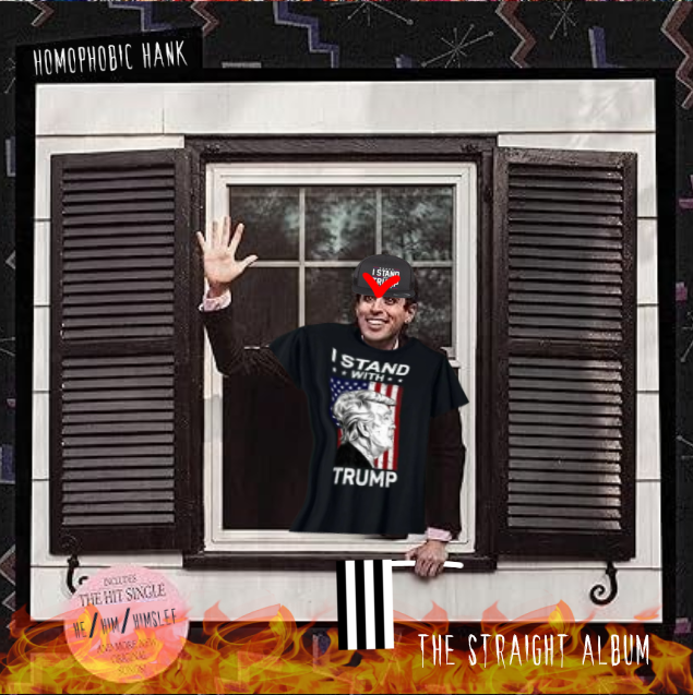 Homophobic_Hank's tweet photo. heh. we have another album up our sleeves... CHECK OUR NEWEST ALBUM: THE STRAIGHT ALBUM
GO PREORDER! NOW.

#homophobichank #homosexualityiswrong #istandwithdonaldtrump
" #willwood " " #willwoodandthetapeworms " https://t.co/tFkfQZiAQb