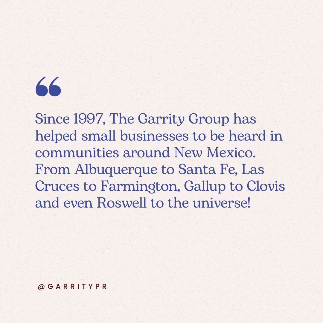 Since 1997, The Garrity Group has helped small businesses to be heard in communities around New Mexico. From Albuquerque to Santa Fe, Las Cruces to Farmington, Gallup to Clovis and even Roswell to the universe!

Visit our website to learn more about our success stories.

#PR