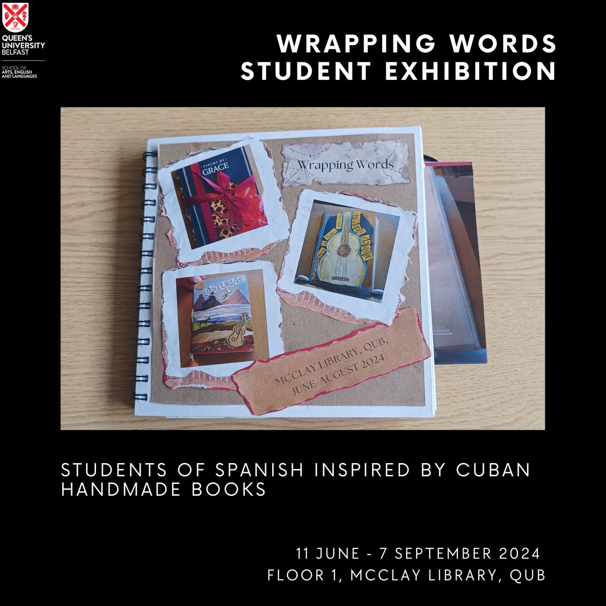 QUB Modern Languages (@modlangs_qub) on Twitter photo Find out how the <a href="/QUBLibrary/">Queen’s University Belfast Library</a> collection of Cuban Handmade Books has inspired beautiful creative works by final year students in Spanish.
'Wrapping Words Exhibition', 11 June - 7 September 2024, Floor 1, McClay Library, <a href="/QUBelfast/">Queen's University Belfast 🎓</a>. Free entry.
<a href="/NICILT/">NICILT</a> <a href="/qub_ael/">QUB AEL</a> #Cuba #Literature Find out how the <a href="/QUBLibrary/">Queen’s University Belfast Library</a> collection of Cuban Handmade Books has inspired beautiful creative works by final year students in Spanish.
'Wrapping Words Exhibition', 11 June - 7 September 2024, Floor 1, McClay Library, <a href="/QUBelfast/">Queen's University Belfast 🎓</a>. Free entry.
<a href="/NICILT/">NICILT</a> <a href="/qub_ael/">QUB AEL</a> #Cuba #Literature