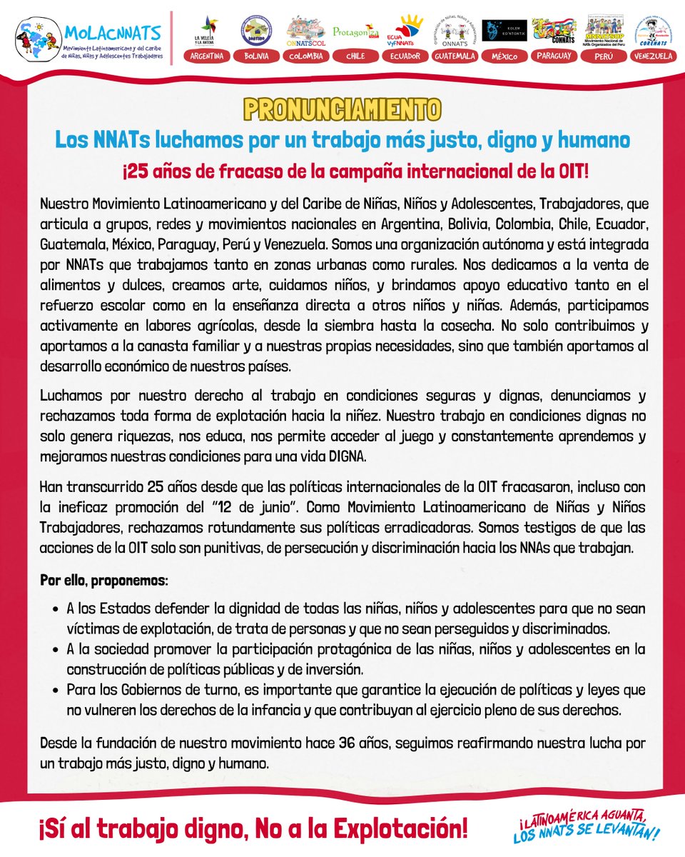 #PRONUNCIAMIENTO | Desde nuestro Movimiento Latinoamericano y del Caribe de Niños Trabajadores, rechazamos la campaña abolicionista que promueven cada 12 de junio. 

¡25 años de fracaso de la Campaña Internacional de la OIT!
 ¡Los NNATs luchamos por un trabajo más justo y digno !