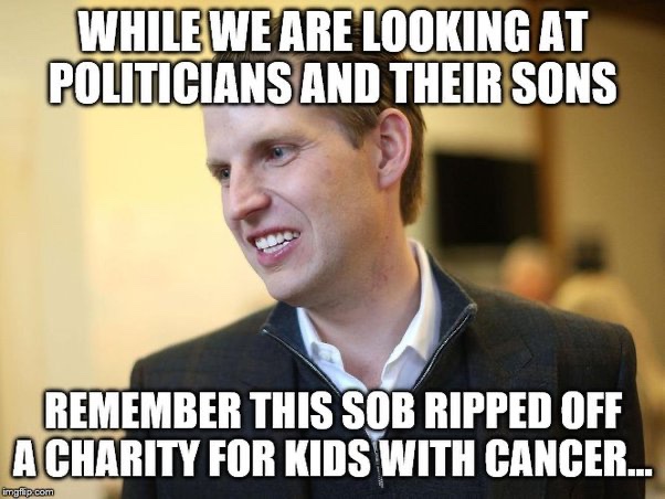 🇨🇦CoffeyTimeNews🇨🇦 (@coffeytimenews) on Twitter photo I think today is a good time to remind everybody that <a href="/EricTrump/">Eric Trump</a> stole from a cancer charity for children. I think today is a good time to remind everybody that <a href="/EricTrump/">Eric Trump</a> stole from a cancer charity for children.