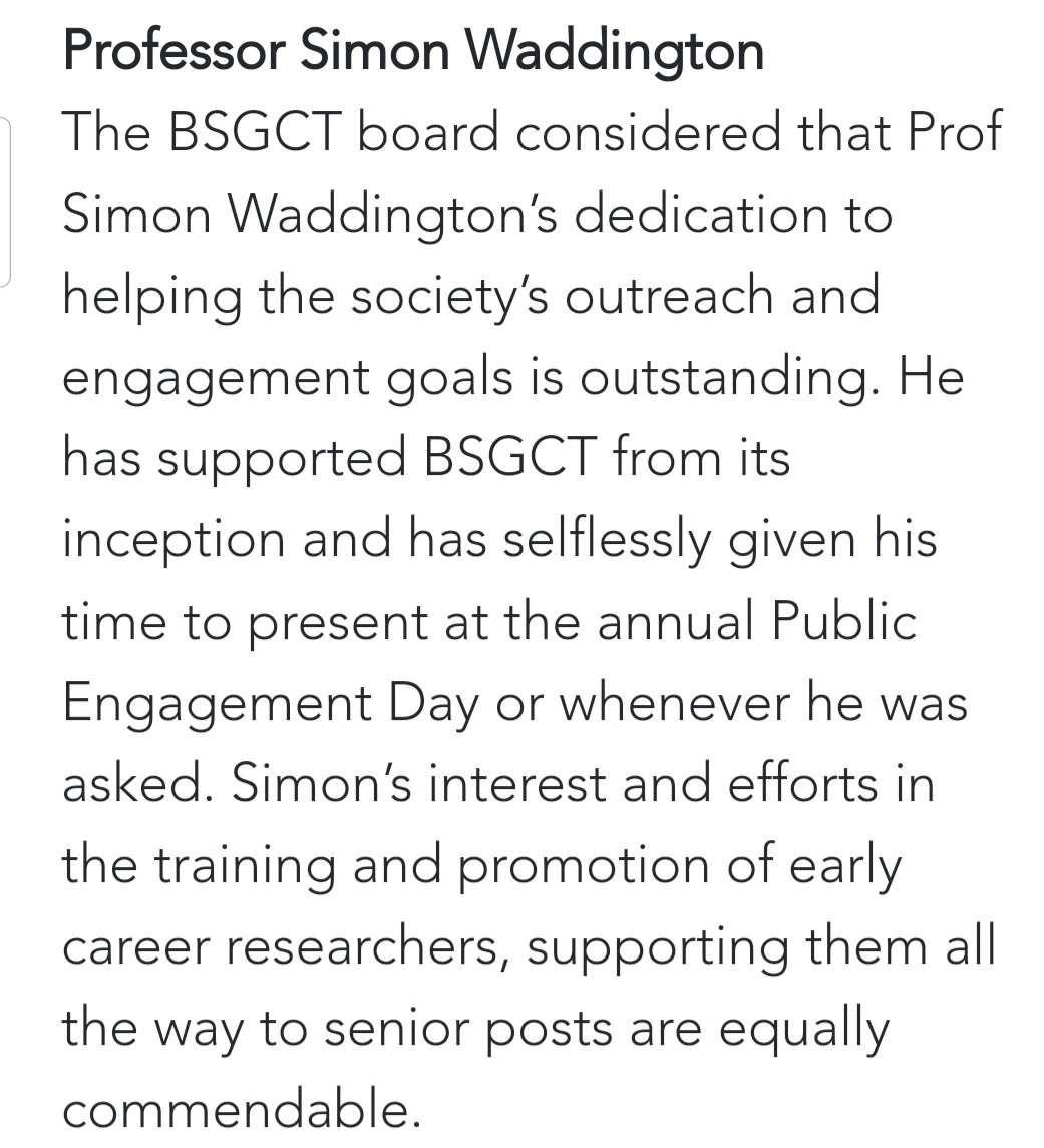 <a href="/_BSGCT/">BSGCT</a> <a href="/ucl/">UCL</a> <a href="/UCLchildhealth/">UCL Great Ormond Street Institute of Child Health</a> <a href="/GreatOrmondSt/">Great Ormond Street Hospital for Children</a> <a href="/ESGCT/">ESGCT</a> <a href="/ASGCTherapy/">ASGCT</a> <a href="/GOSHCharity/">Great Ormond Street Hospital Charity</a> <a href="/GeneTherapy_SN/">Gene Therapy</a> <a href="/MolTherapy/">Molecular Therapy</a> <a href="/HGTJournal/">Human Gene Therapy</a> 📣📣.<a href="/_BSGCT/">BSGCT</a> Services to the Society Award 2024 winner: <a href="/ucl/">UCL</a> <a href="/UCL_IfWH/">UCL EGA Institute for Women's Health</a> <a href="/ProfSimonWad/">Simon Waddington</a> Simon Waddington, for "his dedication to the society’s outreach and engagement goals &amp; efforts in training and promotion of #ECRs, supporting them all the way to senior posts".💪👏🏅Congrats!