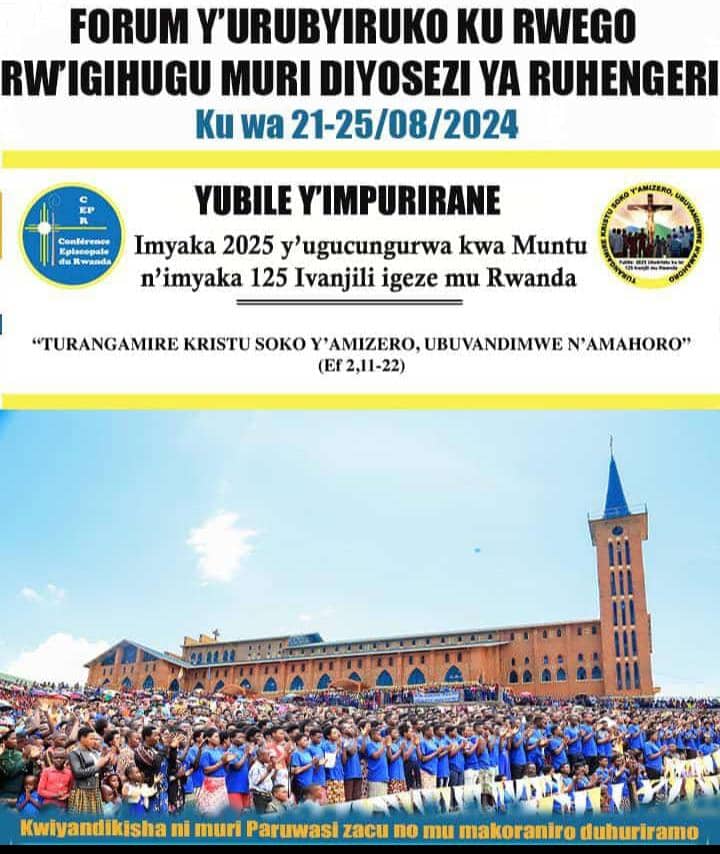 FORUM Y'URUBYIRUKO KU RWEGO RW'IGIHUGU <a href="/CEPJRwanda/">CEPJ</a> <a href="/DOCICO_CEPR/">Conférence Episcopale du Rwanda</a> 
Izabera muri <a href="/RuhengeriDioces/">RUHENGERI DIOCESE MEDIA</a> 
Kuwa 21-25/08/2024
Twe imyiteguro tuyigeze kure naho mwebwe?
<a href="/DKabgayi/">Diocese of Kabgayi</a> <a href="/DioceseCyangugu/">Cyangugu Catholic Diocese</a> <a href="/ArchKigali/">Archdiocese Of Kigali</a> <a href="/diyosezi/">Diyosezi Gatolika ya Kibungo</a> <a href="/diyokibgamilco1/">Diocèse Catholique de Kibungo</a> <a href="/RwandaMaria/">Radio Maria Rwanda</a> <a href="/Kinyamateka_KM/">KINYAMATEKA</a>