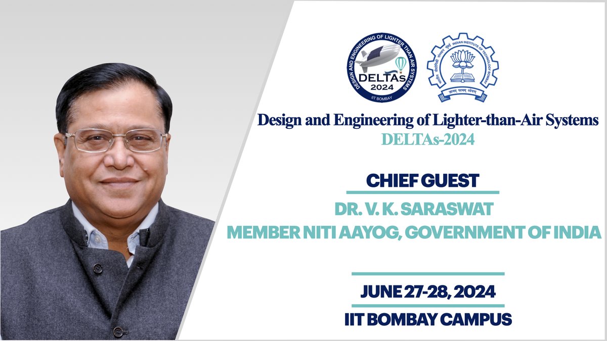 IITB looks forward to welcoming Distinguished Scientist &amp; NITI Aayog Member Dr. V. K. Saraswat as the Chief Guest for second international conference on Design and Engineering of Lighter-than-Air systems: 2024 (DELTAs-2024). He will deliver the keynote address on 27 June '24.